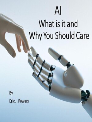 cover image of AI What is it and Why Should you Care